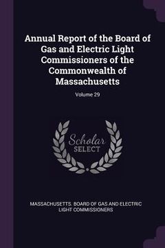 portada Annual Report of the Board of Gas and Electric Light Commissioners of the Commonwealth of Massachusetts; Volume 29 (in English)