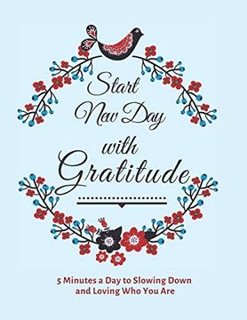 portada Start new day With Gratitude: 5 Minutes a day to Slowing Down, Daily Reflection and Loving who you are (en Inglés)