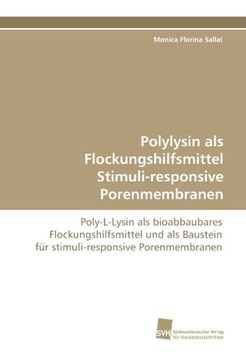 portada Polylysin als Flockungshilfsmittel Stimuli-responsive Porenmembranen: Poly-L-Lysin als bioabbaubares Flockungshilfsmittel und als Baustein für stimuli-responsive Porenmembranen