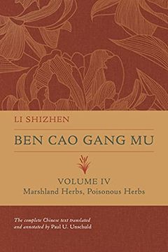 portada Ben cao Gang mu, Volume iv: Marshland Herbs, Poisonous Herbs: 4 (Ben cao Gang mu: 16Th Century Chinese Encyclopedia of Materia Medica and Natural History) (in English)
