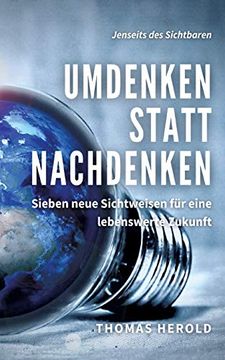 portada Umdenken Statt Nachdenken: Sieben Neue Sichtweisen für Eine Lebenswerte Zukunft (en Alemán)