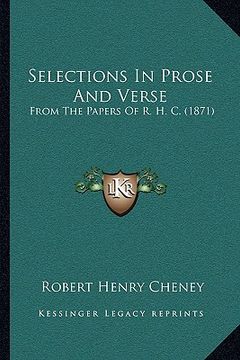 portada selections in prose and verse: from the papers of r. h. c. (1871) from the papers of r. h. c. (1871) (en Inglés)