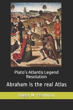 portada Plato's Atlantis Legend Resolution: Abraham is the real Atlas