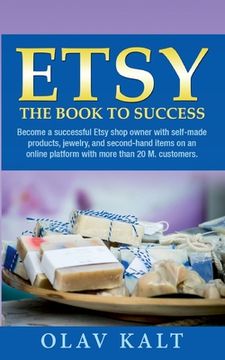 portada Etsy -The Book to Success: Become a successful Etsy shop owner with self-made products, jewelry, and second-hand items on an online plat-form wit