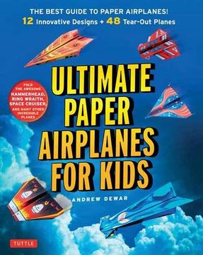 portada Ultimate Paper Airplanes for Kids: The Best Guide to Paper Airplanes!: Includes Instruction Book with 12 Innovative Designs & 48 Tear-Out Paper Planes (en Inglés)