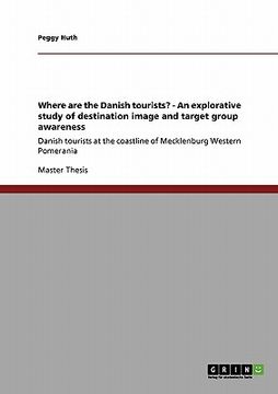 portada where are the danish tourists? - an explorative study of destination image and target group awareness (en Inglés)