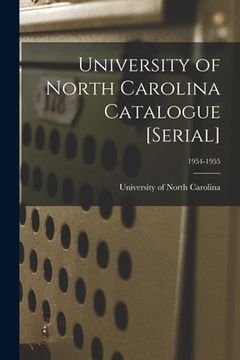 portada University of North Carolina Catalogue [serial]; 1954-1955 (en Inglés)