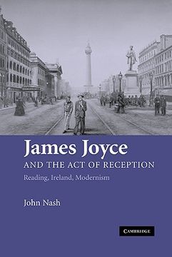 portada James Joyce and the act of Reception Hardback: Reading, Ireland, Modernism (en Inglés)