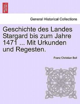 portada Geschichte des Landes Stargard bis zum Jahre 1471 ... Mit Urkunden und Regesten. (en Alemán)