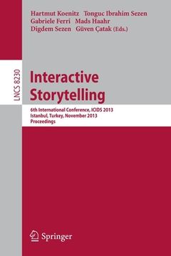 portada Interactive Storytelling: 6th International Conference, Icids 2013, Istanbul, Turkey, November 6-9, 2013, Proceedings