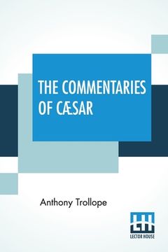 portada The Commentaries Of Cæsar: Edited By The Rev. W. Lucas Collins, M.A. (en Inglés)