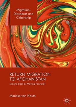 portada Return Migration to Afghanistan: Moving Back or Moving Forward? (Migration, Diasporas and Citizenship)