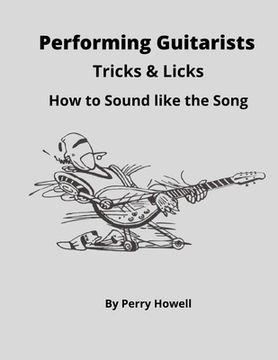 portada Performing Guitarists Tricks & Licks: How to Sound Like the Song (en Inglés)