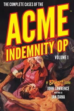 portada The Complete Cases of the Acme Indemnity Op, Volume 1 (en Inglés)