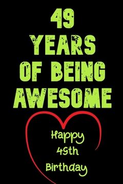 portada 49 Years Of Being Awesome Happy 49th Birthday: 49 Years Old Gift for Boys & Girls (en Inglés)