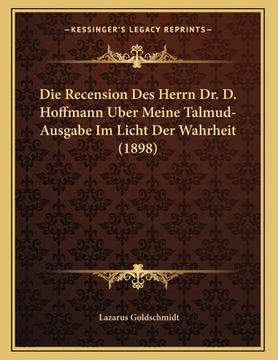 portada Die Recension Des Herrn Dr. D. Hoffmann Uber Meine Talmud-Ausgabe Im Licht Der Wahrheit (1898) (in German)