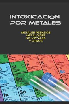 portada Intoxicación Por Metales: Metales Pesados, No-Metales, Metaloides Y Otros