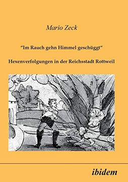 portada Im Rauch Gehn Himmel Geschüggt. Hexenverfolgungen in der Reichsstadt Rottweil (in German)