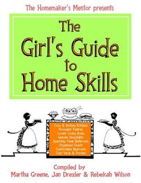 portada The Girl'S Guide to Home Skills: Volume 1 (The Homemaker'S Mentor) (in English)