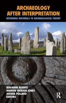 portada archaeology after interpretation: returning materials to archaeological theory