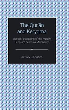 portada The Qur'an and Kerygma: Biblical Receptions of the Muslim Scripture Across a Millennium (Themes in Qur'anic Studies) (in English)