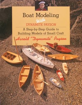 portada Boat Modeling with Dynamite Payson: A Step-By-Step Guide to Building Models of Small Craft (in English)
