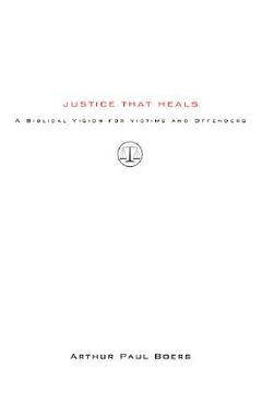 portada justice that heals: a biblical vision for victims and offenders