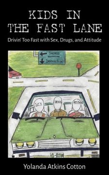 portada Kids in the Fast Lane: Drivin' Too Fast with Sex, Drugs, and Attitude (en Inglés)