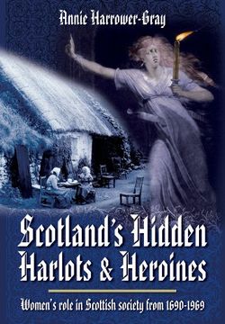 portada Scotland's Hidden Harlots and Heroines: Women's Role in Scottish Society From 1690-1969 (en Inglés)
