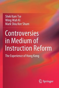portada Controversies in Medium of Instruction Reform: The Experience of Hong Kong (en Inglés)