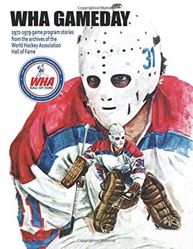 portada Wha Gameday: 1972-1979 Game Program Stories From the Archives of the wha Hall of Fame (en Inglés)