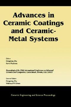 portada advances in ceramic coatings and ceramic-metal systems: a collection of papers presented at the 29th international conference on advanced ceramics and composites, january 23-28, 2005, cocoa beach, florida, ceramic engineering and science proceedings, volu