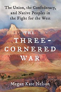 portada The Three-Cornered War: The Union, the Confederacy, and Native Peoples in the Fight for the West (en Inglés)