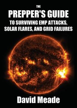 portada The Prepper's Guide to Surviving EMP Attacks, Solar Flares and Grid Failures (en Inglés)