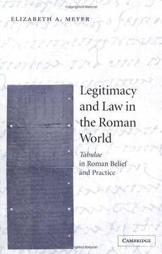 portada Legitimacy and law in the Roman World: Tabulae in Roman Belief and Practice 