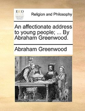 portada an affectionate address to young people; ... by abraham greenwood. (en Inglés)