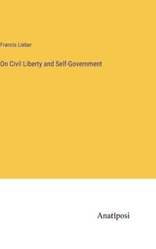 portada On Civil Liberty and Self-Government (en Inglés)