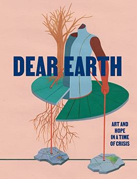 portada Dear Earth: Art and Hope in a Time of Crisis (en Inglés)