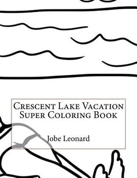 portada Crescent Lake Vacation Super Coloring Book (en Inglés)