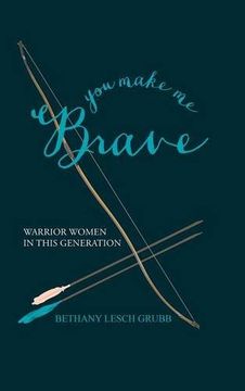 portada You Make Me Brave: Warrior Women in This Generation