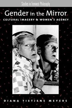 portada Gender in the Mirror: Cultural Imagery & Women's Agency (Studies in Feminist Philosophy) (in English)