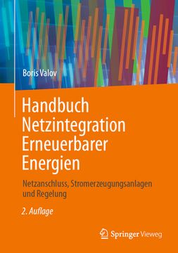 portada Handbuch Netzintegration Erneuerbarer Energien: Netzanschluss, Stromerzeugungsanlagen und Regelung (en Alemán)