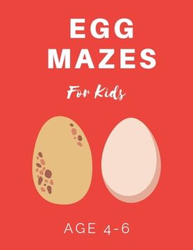 portada Egg Mazes For Kids Age 4-6: 40 Brain-bending Challenges, An Amazing Maze Activity Book for Kids, Best Maze Activity Book for Kids (in English)