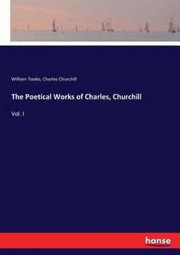 portada The Poetical Works of Charles, Churchill: Vol. I (en Inglés)