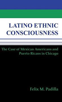 portada Latino Ethnic Consciousness: The Case of Mexican Americans and Puerto Ricans in Chicago (en Inglés)
