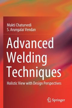 portada Advanced Welding Techniques: Holistic View with Design Perspectives