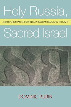 portada Holy Russia, Sacred Israel: Jewish-Christian Encounters in Russian Religious Thought (en Inglés)