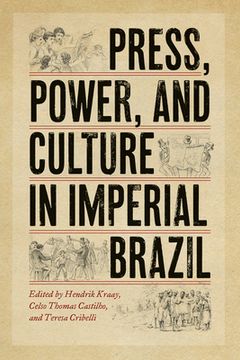portada Press, Power, and Culture in Imperial Brazil (en Inglés)