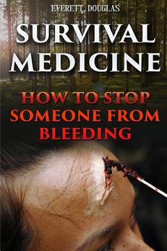 portada Survival Medicine: How To Stop Someone From Bleeding (en Inglés)