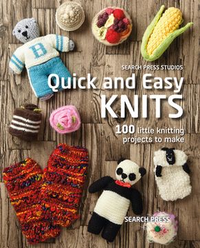 portada Quick and Easy Knits: 100 Little Knitting Projects to Make (in English)